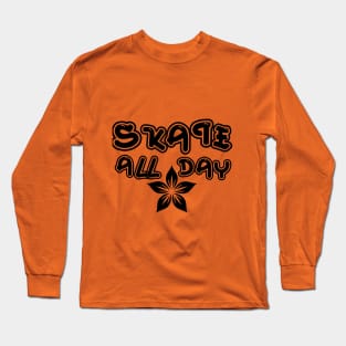 Skate all day Long Sleeve T-Shirt